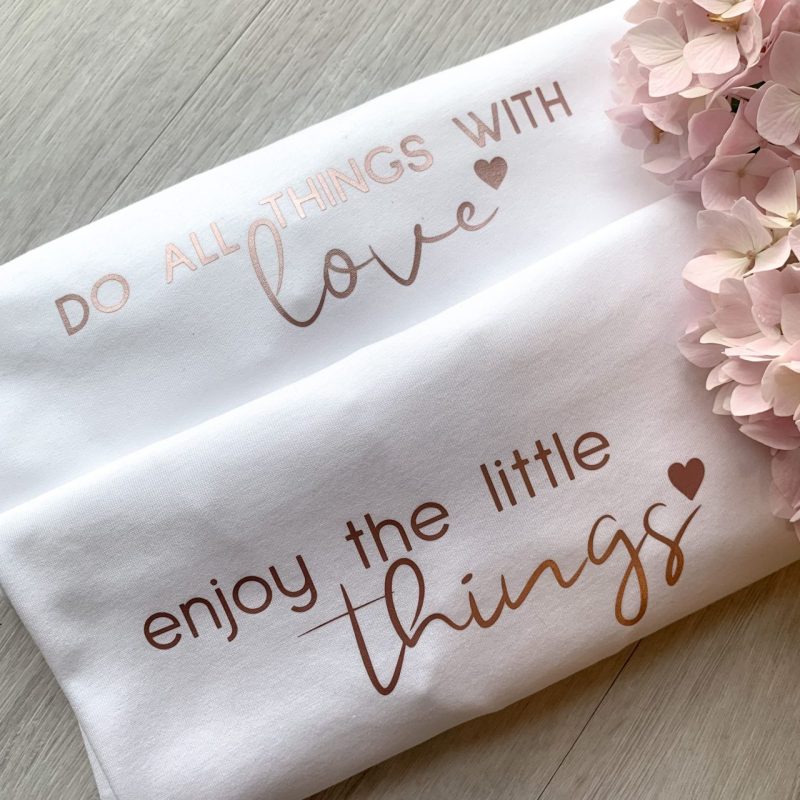 Do all things with love Enjoy the little things
