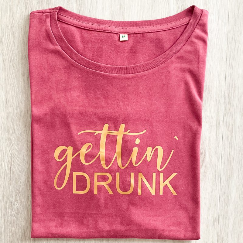 T-Shirt gettin Drunk